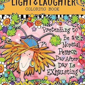 Light & Laughter Coloring Book - Pretending To Be A Normal Person Day After Day Is Exhausting